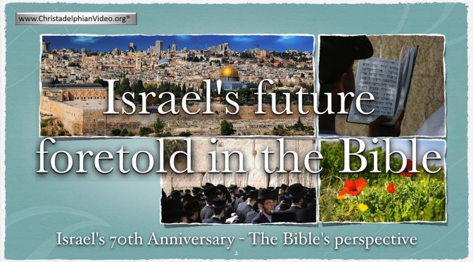 May 14th: Israel's 70th Anniversary in light of Bible Prophecy 1948-2018 Part 1/2