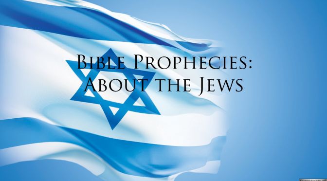 Bible Prophesies: About the Jews