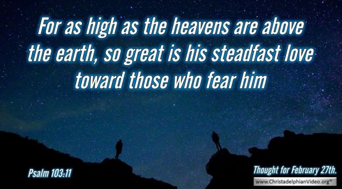 Thought for February 27th. ".... ON THOSE WHO FEAR HIM"