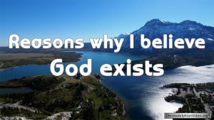 Reasons why I believe God exists Video post