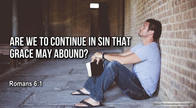 Thought for January 29th. “ARE WE TO CONTINUE IN SIN THAT GRACE MAY ABOUND”