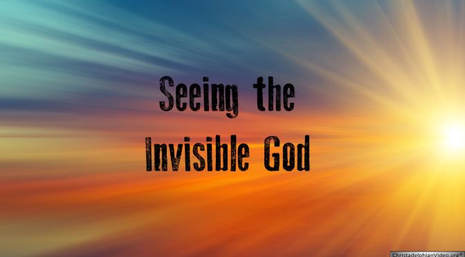 Seeing the Invisible God - Video posts