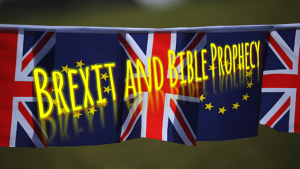 The 'Brexit' and Bible Prophecy - What next? Video post