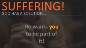 Suffering: God's solution to an age old problem.