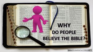 Why do People, Believe the Bible?