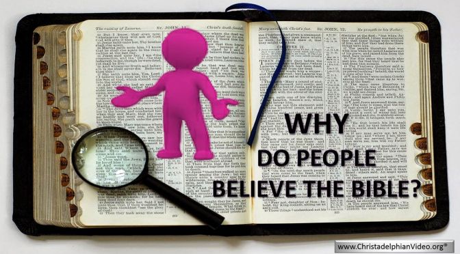 Why do People, Believe the Bible?
