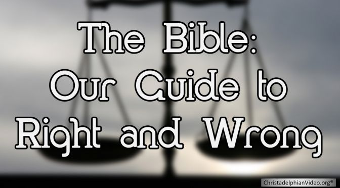 The Bible  Our Guide to Right and Wrong