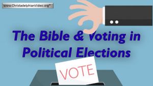 Voting in political elections the Bible view.