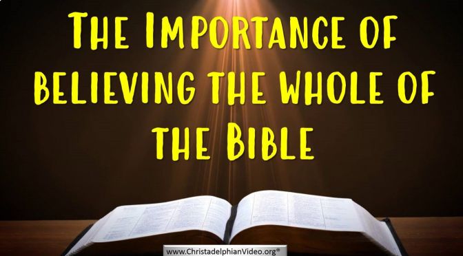 The Importance of belief in the whole of the Bible