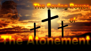 The Saving Power of the Atonement - Bro Arthur Boddington