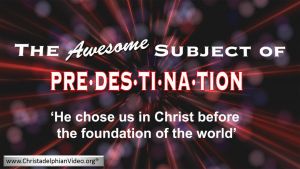 **MUST SEE** - The Awesome Subject of PREDESTINATION! - Video post