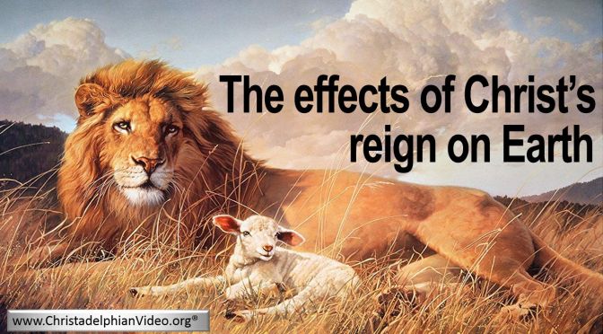 The Effects of Christs Reign on Earth Video Post