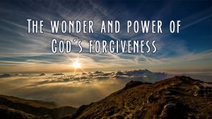The wonder and power of God's forgiveness: Love - Video post