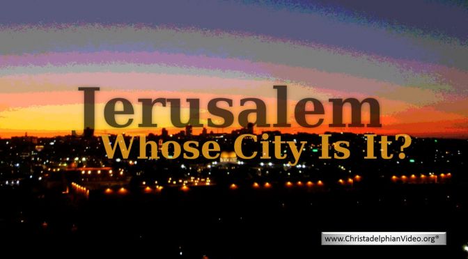 Jerusalem: Whose City Is It?