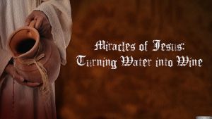 Miracles of Jesus: Turning water  into wine.