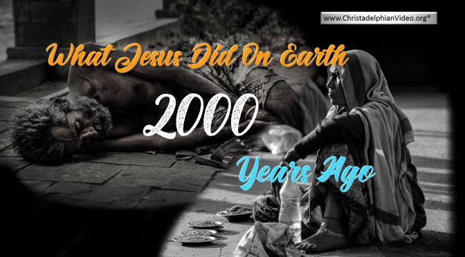 What Jesus Did On Earth 2000 Years Ago?