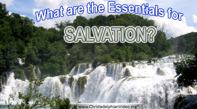What are the essentials for salvation?