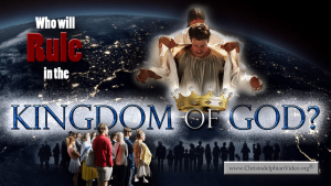 Who will RULE in the Kingdom Of God? Video post