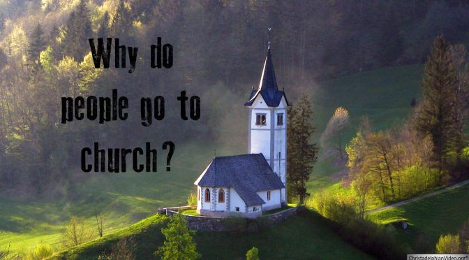Why Do People Go To Church? Ormskirk Christadelphians