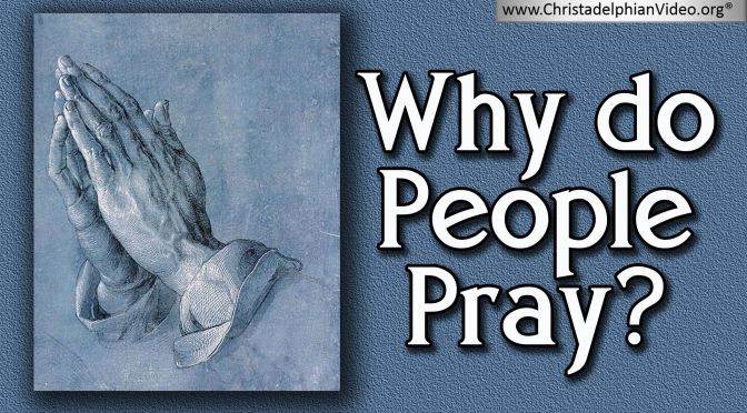 Why Do People Pray to a God they cannot see?