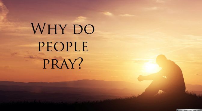 Why Do People Pray? Video Post
