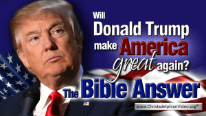 Will Donald Trump Make America Great Again? - The Bible Answer - Jim Cowie Video post