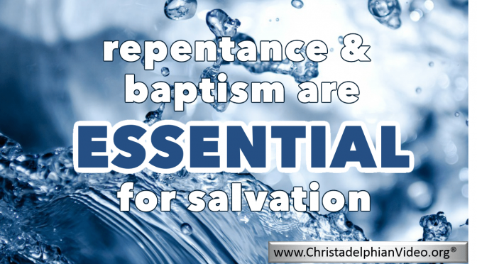 Repentance and Baptism are Essential for Salvation