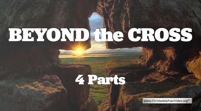 Beyond the Cross series - 4  Videos