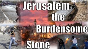 The Final Great Earthquake: 'Jerusalem, The Burdensome Stone'  Study 1