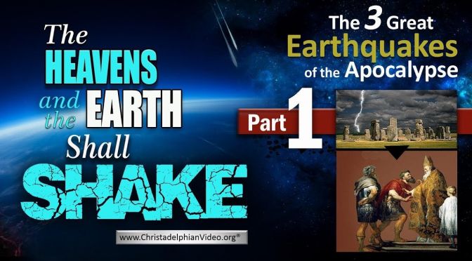 The Heavens and the Earth shall shake: (5 Videos)