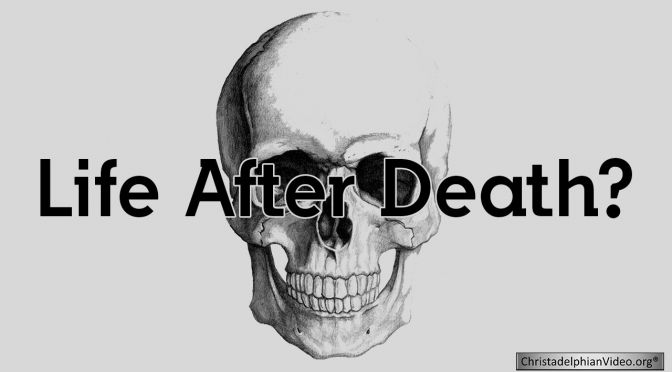 Life and Death – After Death, What? -Video Post