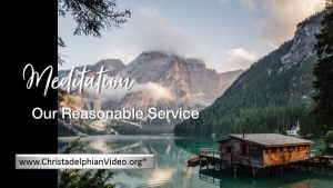 Stop & Think Meditations: Our reasonable Service -How is your ecclesia?