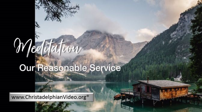Stop & Think Meditations: Our reasonable Service -How is your ecclesia?