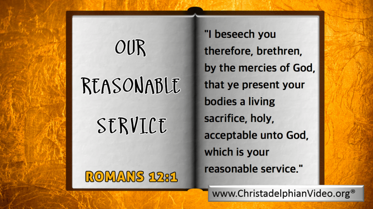 Our Reasonable service:  Romans 12 vs1 Video post