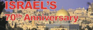 Israel's 70th Anniversary: Direct Fulfilment of End Time Bible Prophecy