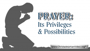 Prayer: Its Privileges and Possibilities Video Post