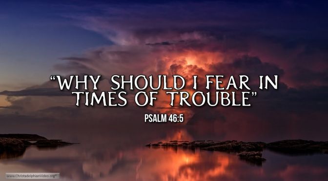 Thought for January 27th. “WHY SHOULD I FEAR IN TIMES OF TROUBLE”