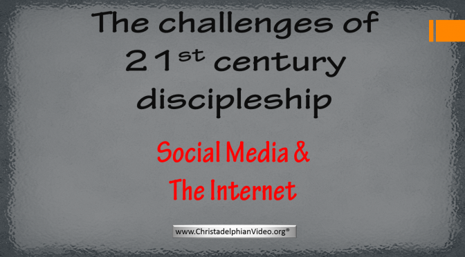 Challenges of 21st Century Discipleship: 'Social Media & The Internet'  Part 1 Video post