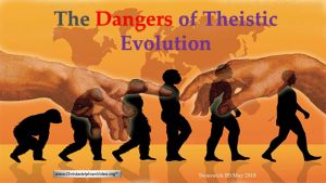 The 'REAL' danger of Theistic Evolution (Evolutionary Creationism) New Video Release