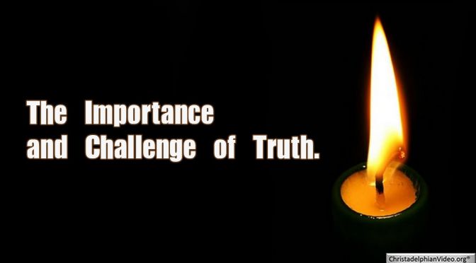 The Importance and Challenge of Truth.