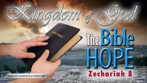 Zechariah 8: The Bible hope -The Kingdom of God - Video Post