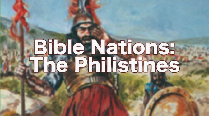 Bible Nations: 'The Philistines'