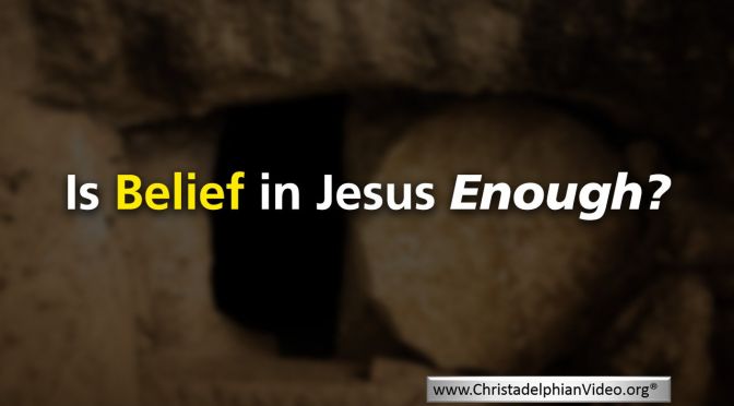 Belief in Jesus Enough?