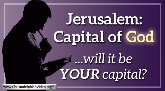 Jerusalem: Capital of God - Will it be your Capital
