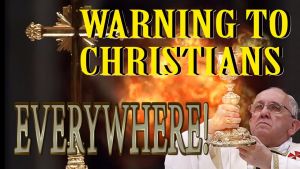 'CHRIST'S WARNING TO CHRISTIANITY ' Come out from the Apostate Church!