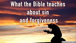 What the Bible teaches about sin and forgiveness
