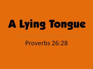 7 things which God hates - A lying tongue Prov 26:28
