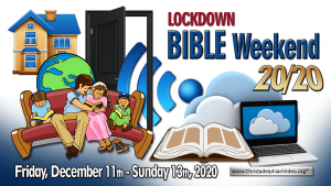 LOCKDOWN Bible Weekend 2020 (11th-13th Dec (God Willing)