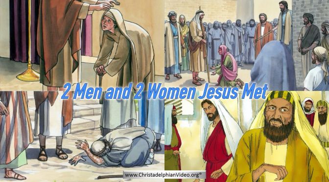 Lesson from the Bible for Children: - Two Men and Two Women that Jesus met.