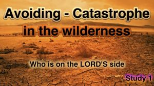 Avoiding Catastrophe in the wilderness - 5 Part Study Bible Study Series